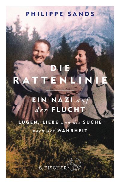 Die Rattenlinie  ein Nazi auf der Flucht: Lügen, Liebe und die Suche nach der Wahrheit