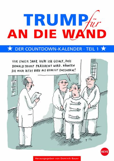 Trump für an die Wand Kalender 2017: Trump Countdown Kalender Teil 1