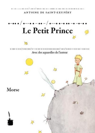-  / --  -  - / -- -  - -- : Le Petit Prince. Transkription des französischen Originals ins Morse-Alphabet. Transcription en alphabet morse