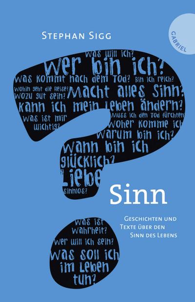 Sinn: Geschichten und Texte über den Sinn des Lebens