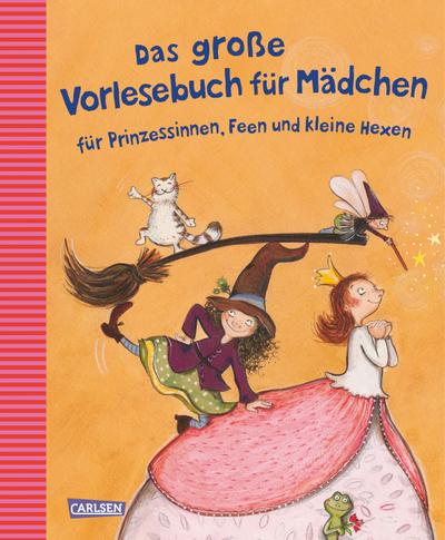 Das große Vorlesebuch für Mädchen: für Prinzessinnen, Feen und kleine Hexen