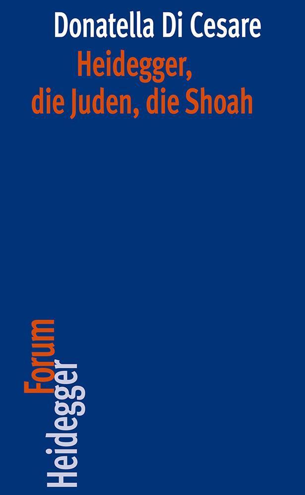 Heidegger, die Juden, die Shoah Donatella Di Cesare - Zdjęcie 1 z 1