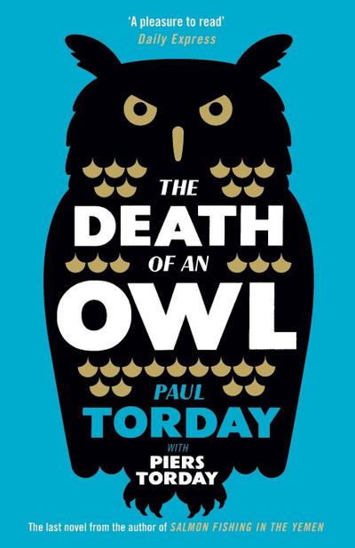 The Death of an Owl: From the author of Salmon Fishing in the Yemen, a witty tale of scandal and subterfuge