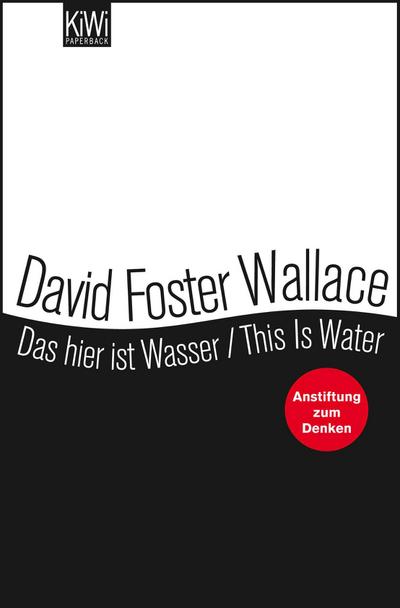 Das hier ist Wasser / This is Water: Anstiftung zum Denken Zweisprachige Ausgabe (Engl. / Dt.)