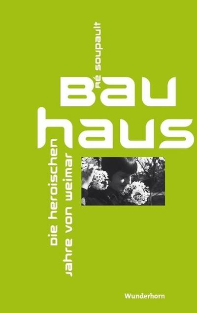 Das Bauhaus - Die heroischen Jahre von Weimar   ; Hrsg. v. Metzner, Manfred /Übers. v. Thill, Beate;