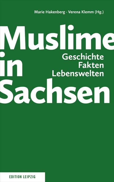 Muslime in Sachsen: Geschichte, Fakten, Lebenswelten
