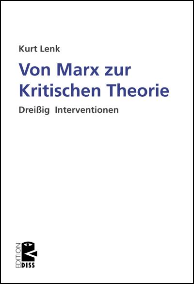 Von Marx zur Kritischen Theorie: Dreißig Interventionen (Edition DISS)