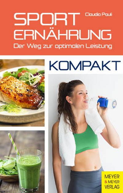 Sporternährung - kompakt: Der Weg zur optimalen Leistung