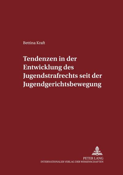 Tendenzen in der Entwicklung des Jugendstrafrechts seit der Jugendgerichtsbewegung (Schriften zum Strafrecht und Strafprozeßrecht, Band 68)