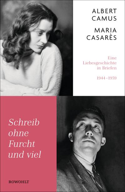 Schreib ohne Furcht und viel: Eine Liebesgeschichte in Briefen 1944-1959