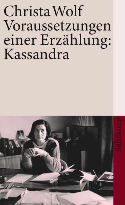 Voraussetzungen einer Erzählung: Kassandra: Frankfurter Poetik-Vorlesungen (suhrkamp taschenbuch)