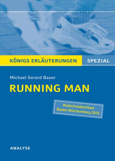 Running Man von Michael Gerard Bauer. Königs Erläuterungen Spezial.: Textanalyse und Interpretation mit ausführlicher Inhaltsangabe und Prüfungsaufgaben mit Lösungen