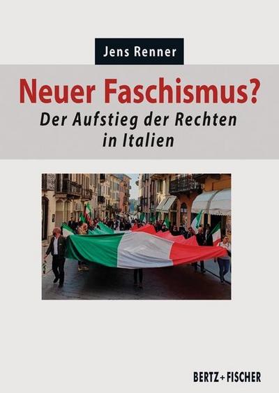 Neuer Faschismus?: Der Aufstieg der Rechten in Italien (Politik aktuell)