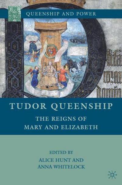Tudor Queenship: The Reigns of Mary and Elizabeth (Queenship and Power)