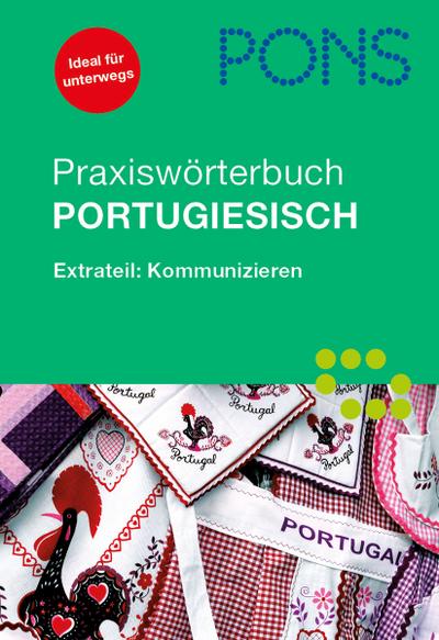 PONS Praxiswörterbuch Portugiesisch: Portugiesisch-Deutsch/Deutsch-Portugiesisch. Extrateil: Kommunizieren