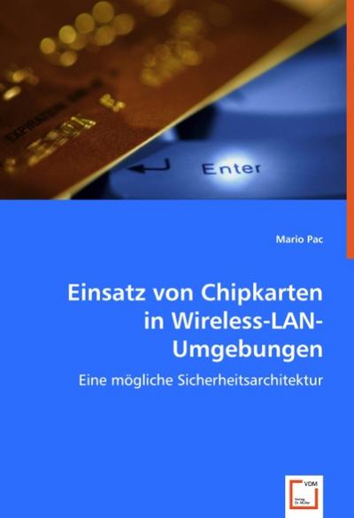 Einsatz von Chipkarten inWireless-LAN-Umgebungen: Eine mögliche Sicherheitsarchitektur