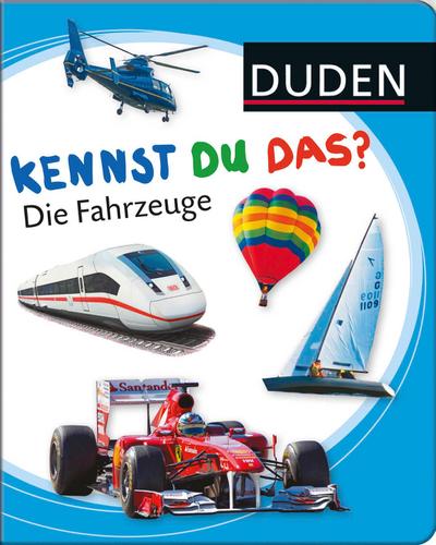 Kennst du das? Die Fahrzeuge (DUDEN Pappbilderbücher Kennst Du das?)