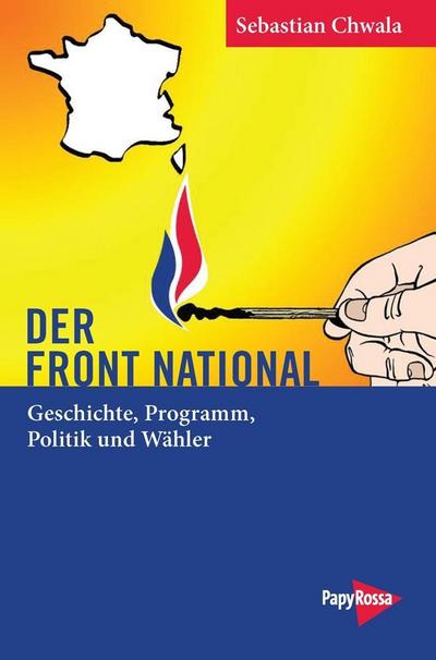 Der Front National: Geschichte, Programm, Politik und Wähler