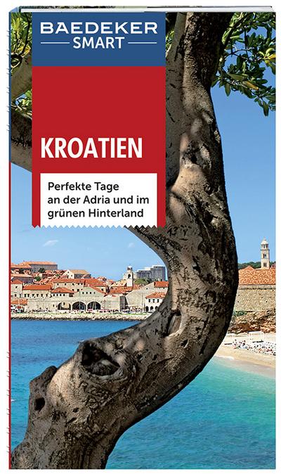 Baedeker SMART Reiseführer Kroatien: Perfekte Tage an der Adria und im grünen Hinterland