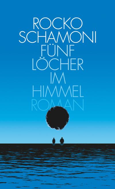 Fünf Löcher im Himmel: Roman