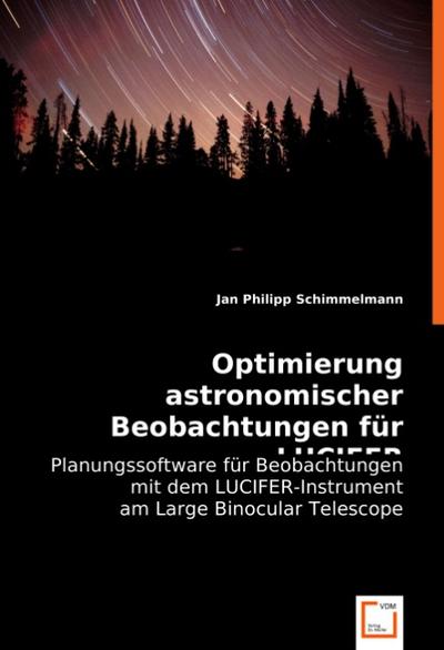 Optimierung astronomischer Beobachtungen für LUCIFER: Planungssoftware für Beobachtungen mit LUCIFER-Instrument am Large Binocular Telescope
