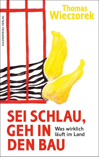 Sei schlau, geh in den Bau: Was wirklich läuft im Land