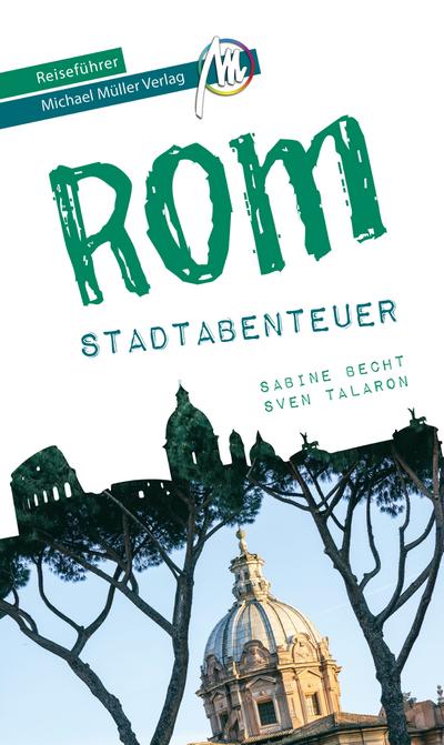 Rom - Stadtabenteuer Reiseführer Michael Müller Verlag  33 Stadtabenteuer zum Selbsterleben  MM-Stadtabenteuer  Hrsg. v. Kröner, Matthias  Deutsch