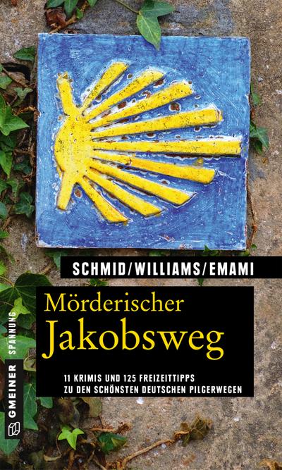 Mörderischer Jakobsweg  11 Krimis und 125 Freizeittipps zu den schönsten deutschen Pilgerwegen  Kriminelle Freizeitführer im GMEINER-Verlag  Deutsch