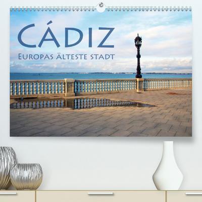 Calvendo Premium Kalender Cádiz - Europas älteste Stadt: Die älteste Stadt des Abendlandes (hochwertiger DIN A2 Wandkalender 2020, Kunstdruck in Hochglanz)
