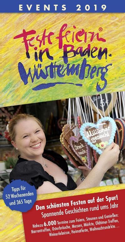 Feste feiern in Baden-Württemberg 2019: Festleskalender mit Terminen von Fasnacht, Weinfesten, Volks- und Straßenfesten, Musik, Kultur, Sportveranstaltungen und Fahrten der Museumsbahnen