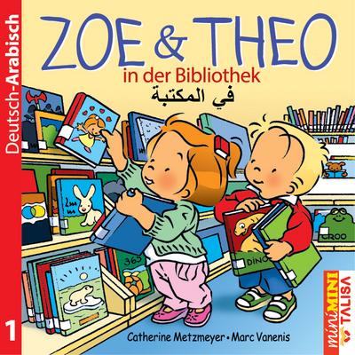 ZOE & THEO in der Bibliothek (D-Arabisch): \*miniMINI Edition\* Neue bearbeitete Version mit Miniwörterbuch!