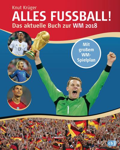 Alles Fußball - Das aktuelle Buch zur WM 2018: Mit aktuellem Spielplan im Posterformat zum Herausnehmen und Eintragen der Ergebnisse