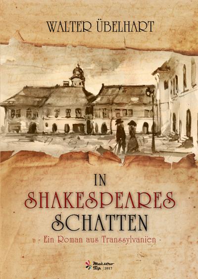 In Shakespeares Schatten: Ein Roman aus Transsylvanien