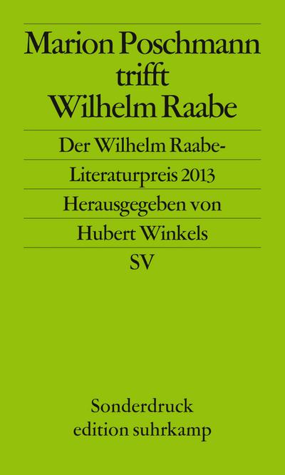 Marion Poschmann trifft Wilhelm Raabe: Der Wilhelm Raabe-Literaturpreis 2013 (edition suhrkamp)