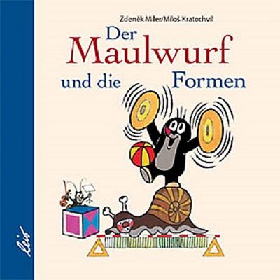 Der Maulwurf und die Formen     Ill. v. Zdenek Miler  Deutsch