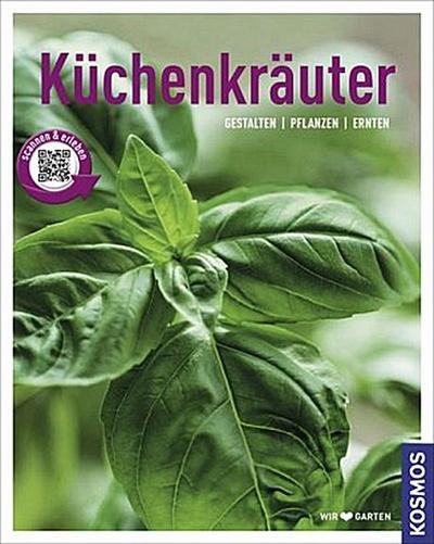 Küchenkräuter (Mein Garten): Gestalten - Pflanzen - Ernten