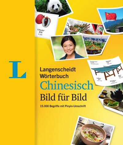Langenscheidt Wörterbuch Chinesisch Bild für Bild - Bildwörterbuch: 15.000 Begriffe mit Pinyin-Umschrift, Chinesisch-Deutsch (Langenscheidt Wörterbücher Bild für Bild)