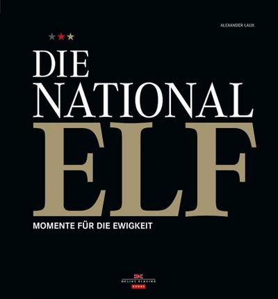 Die Nationalelf: Momente für die Ewigkeit