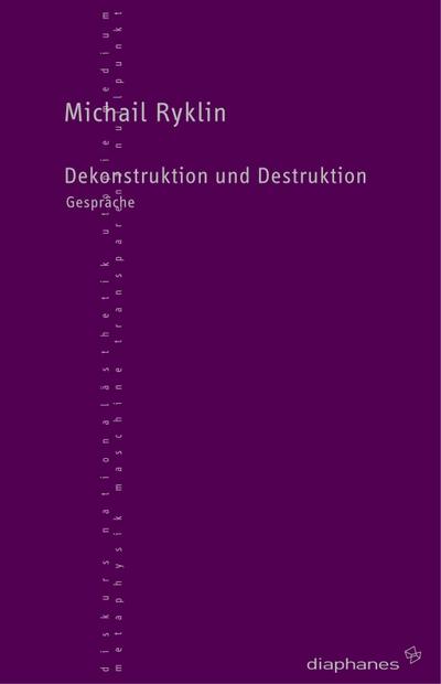 Dekonstruktion und Destruktion: Gespräche