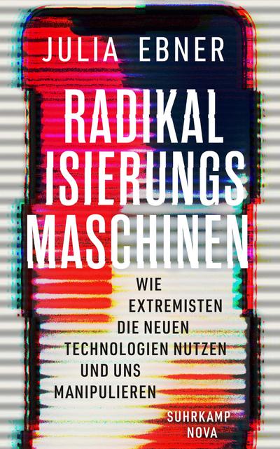 Radikalisierungsmaschinen: Wie Extremisten die neuen Technologien nutzen und uns manipulieren (suhrkamp taschenbuch)