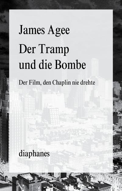 Der Tramp und die Bombe. Der Film, den Chaplin nie drehte (diaphanes Broschur)