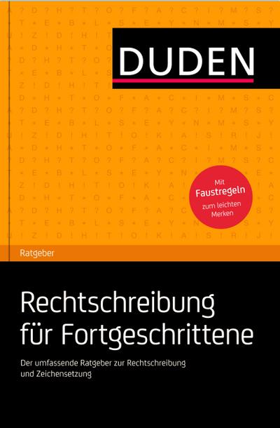 Duden Ratgeber  Rechtschreibung für Fortgeschrittene