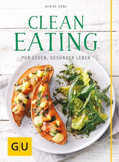 Clean Eating  Pur essen - gesünder leben  GU Kochen & Verwöhnen Diät und Gesundheit  Deutsch