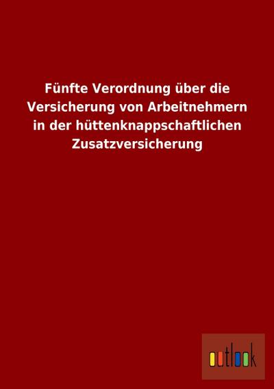 Fünfte Verordnung über die Versicherung von Arbeitnehmern in der hüttenknappschaftlichen Zusatzversicherung