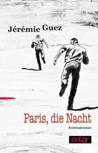 Paris, die Nacht: Kriminalroman