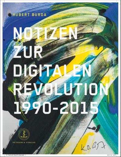 Hubert Burda Notizen zur Digitalen Revolution 1990 - 2015