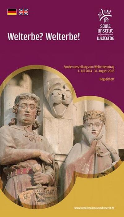 Welterbe? Welterbe! World Heritage? World Heritage!: Sonderausstellung zum Welterbeantrag, Exhibition on the application for World Heritage status