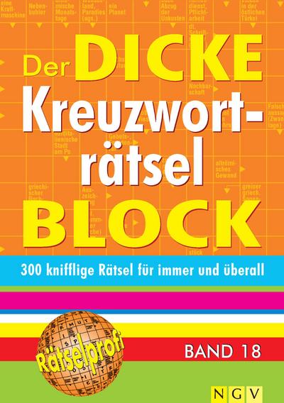 Der dicke Kreuzworträtsel-Block Band 18: Mehr als 300 knifflige Rätsel für immer und überall