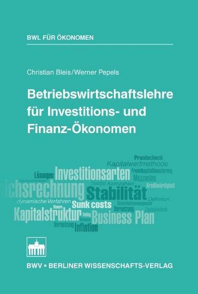 Betriebswirtschaftslehre für Investitions- und Finanz-Ökonomen (BWL für Ökonomen)