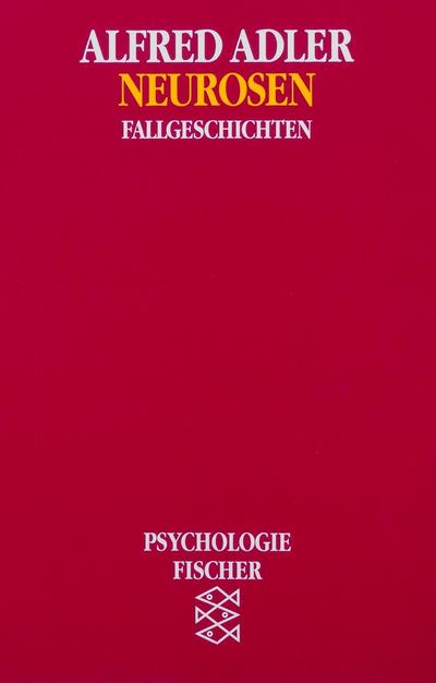 Neurosen: Fallgeschichten (Alfred Adler, Werkausgabe (Taschenbuchausgabe))